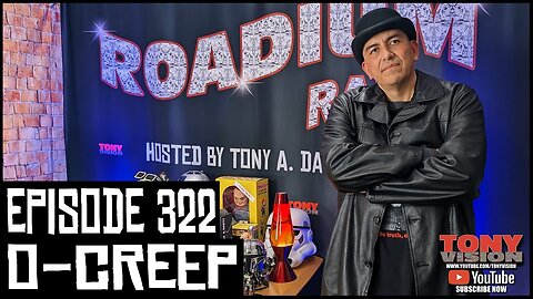 O-CREEP - EPISODE 322 - ROADIUM RADIO - HOSTED BY TONY A. DA WIZARD