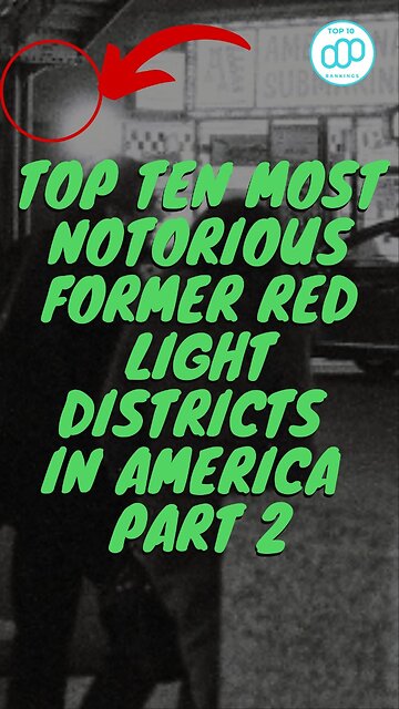 Top Ten Most Notorious Former Red Light Districts in America Part 2