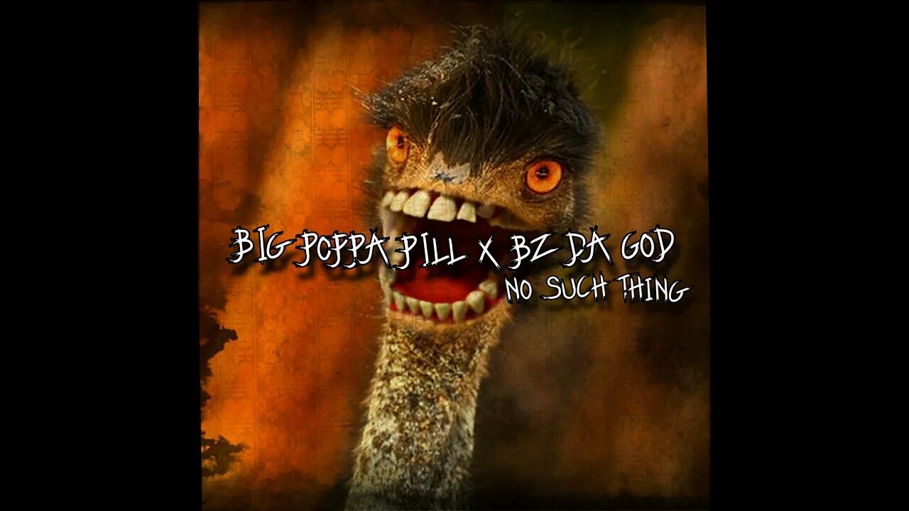 BiG PoPPa PiLL - NO SUCH THING (feat. BZ DA GOD)