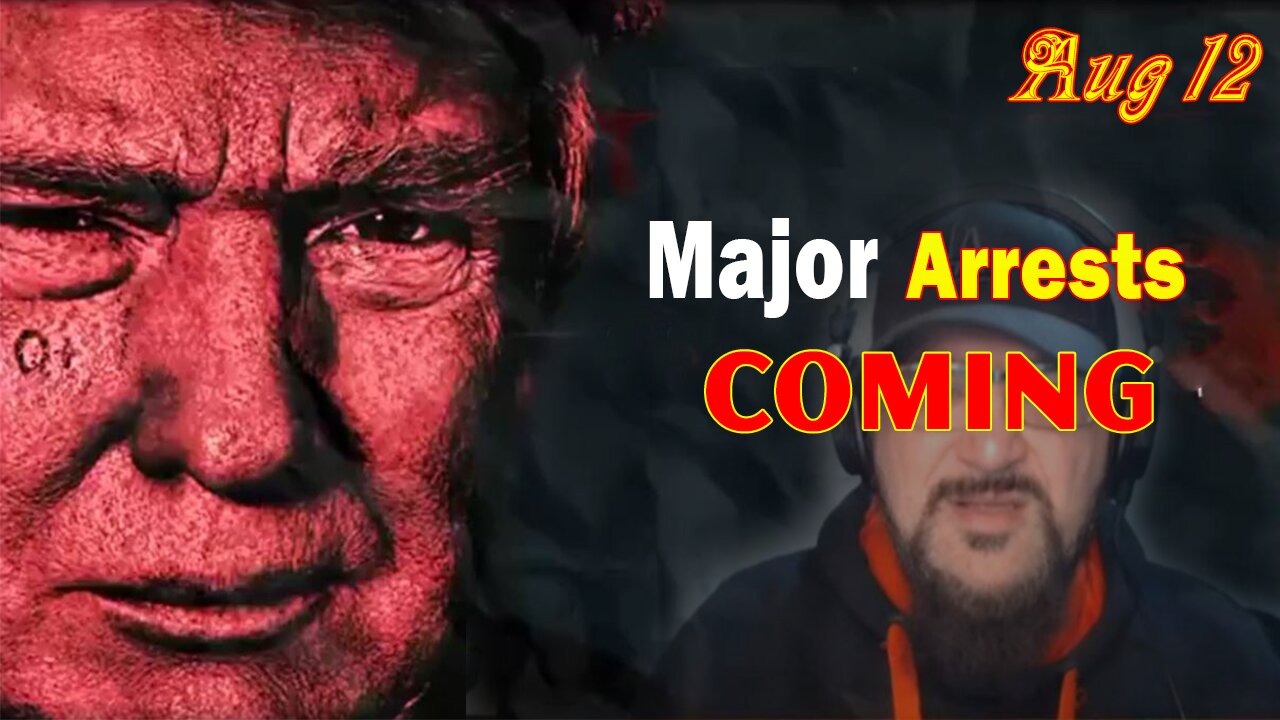 Major Decode BIG Intel 8/12/23: "Major Arrests Coming"