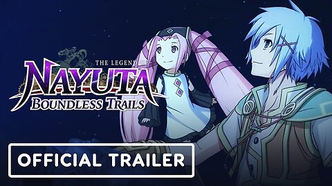 The Legend of Nayuta: Boundless Trails - Official Gameplay Trailer