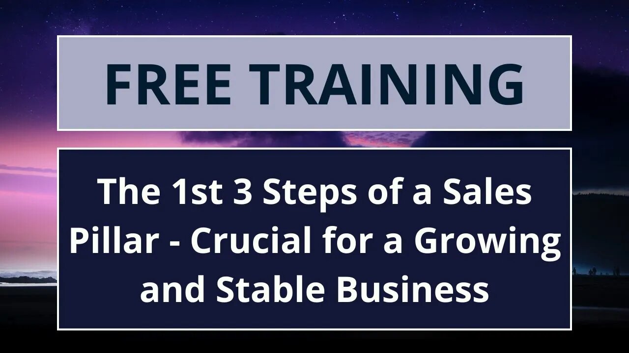 The 1st 3 Steps of a Sales Pillar - Crucial for a Growing and Stable Business