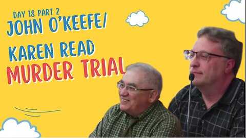 John O'keefe/Karen Read Murder Trial: Day 18 Part 2