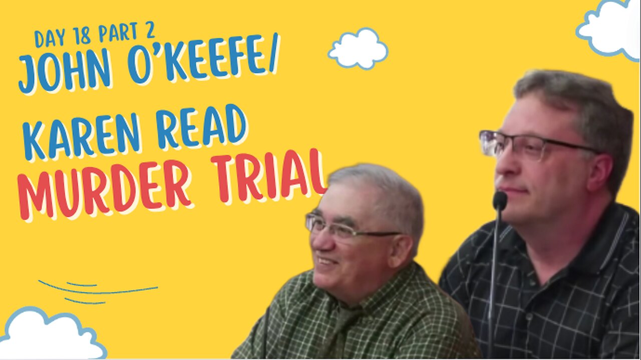 John O'keefe/Karen Read Murder Trial: Day 18 Part 2