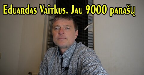 2024.02.26 - Eduardas Vaitkus. Jau 9000 parašų