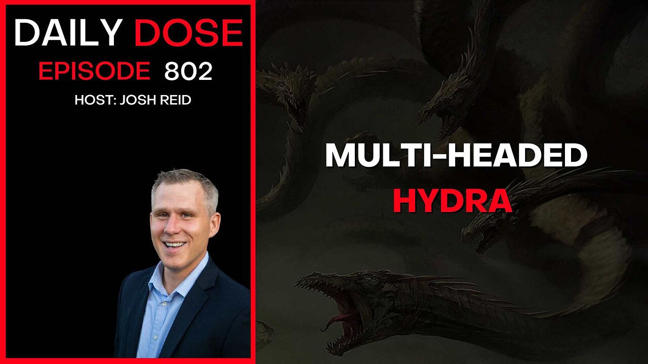 Multi-Headed Hydra | Ep. 802 The Daily Dose