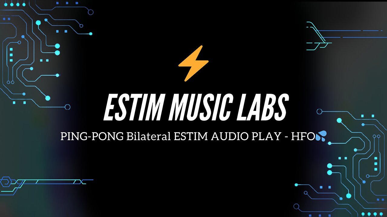 PING-PONG Bilateral ESTIM AUDIO PLAY - HFO