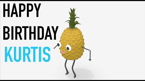 Happy Birthday KURTIS! - PINEAPPLE Birthday Song