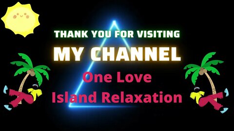 One Love Island Relaxation channel introduction