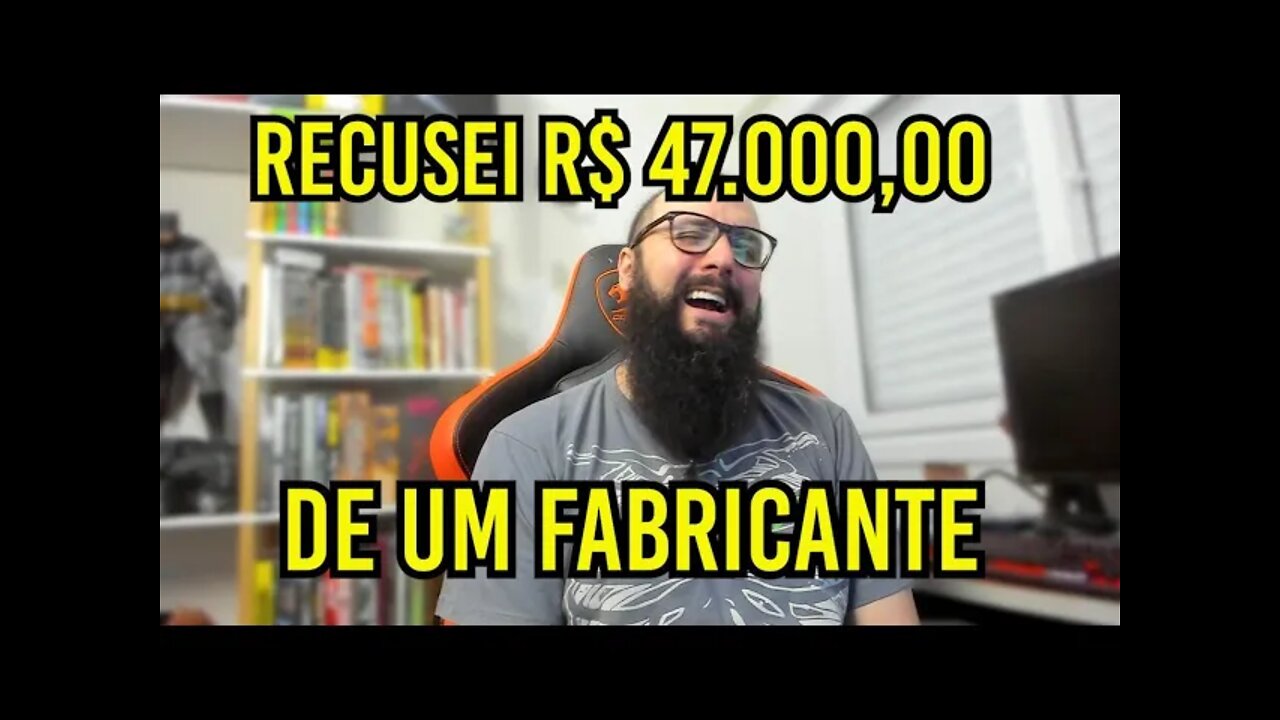 Recusei R$ 47.000,00 de Patrocínio !