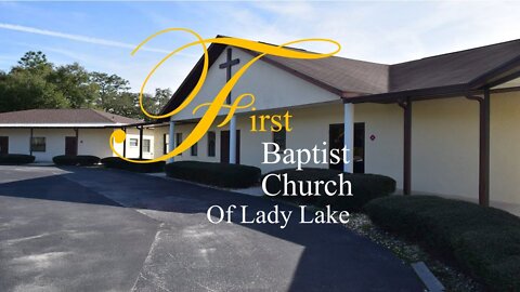 Sunday Worship and Teaching Service from First Baptist of Lady Lake, Florida