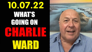 Charlie Ward Update "What is Going on" 10.07.22..