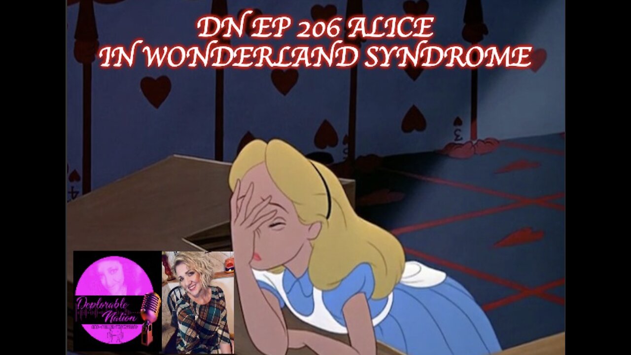 Deplorable Nation Ep 206 Alice in Wonderland Syndrome