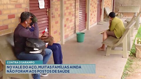 Contra o Sarampo: No Vale do Aço, muitas Famílias ainda não foram aos Postos de Saúde.