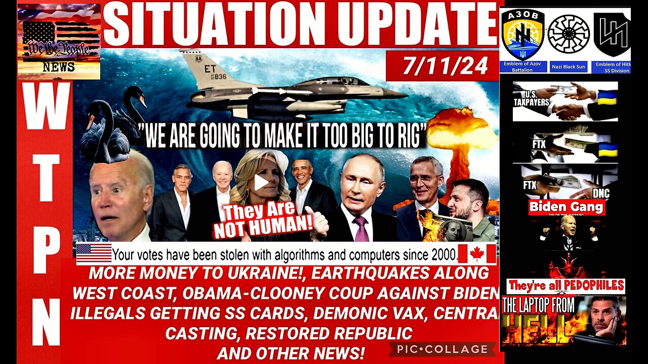 WTPN SITUATION UPDATE 7/11/24 “EARTHQUAKES, ILLEGAL INVASION, OBAMA COUP, NATO WW3”