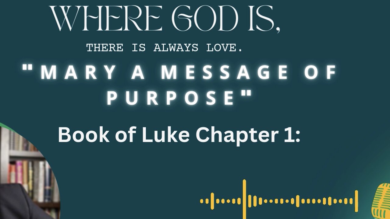 Mary’s purpose Book, of Luke Chapter 1: