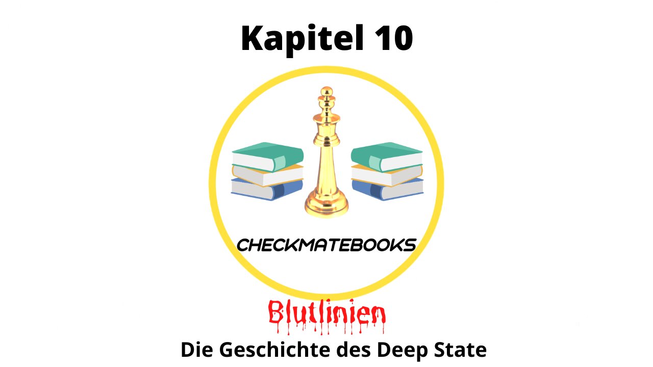 📚CheckMateBooks - Blutlinien - Die Geschichte des Deep State - Kapitel 10📚