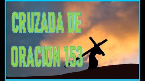 CRUZADA DE ORACION 153