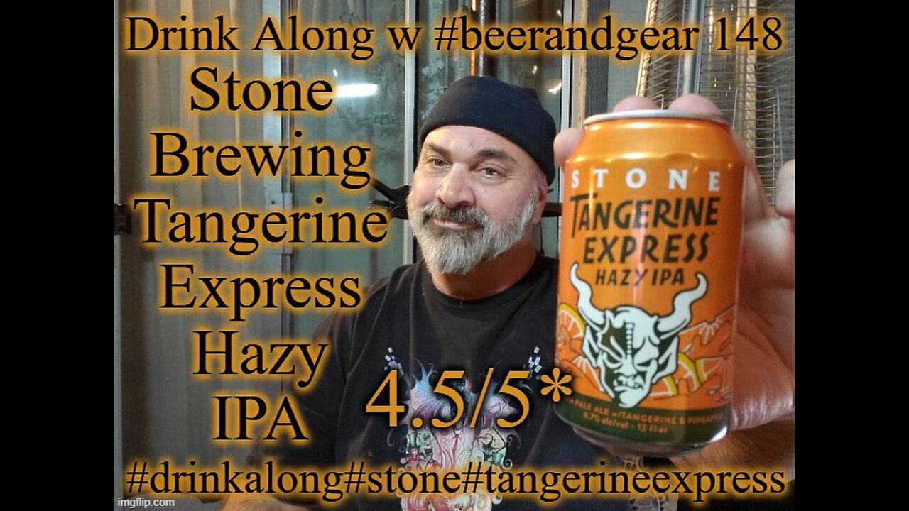 Drink Along w #beerandgear 148: Stone Brewing Tangerine Express Hazy IPA 4.5/5*