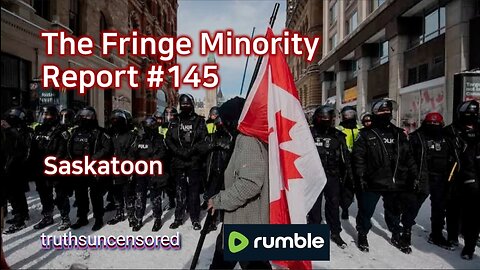 The Fringe Minority Report #145 National Citizens Inquiry Saskatoon