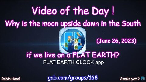 Flat Earth Clock app - Video of the Day (6/26/2023)