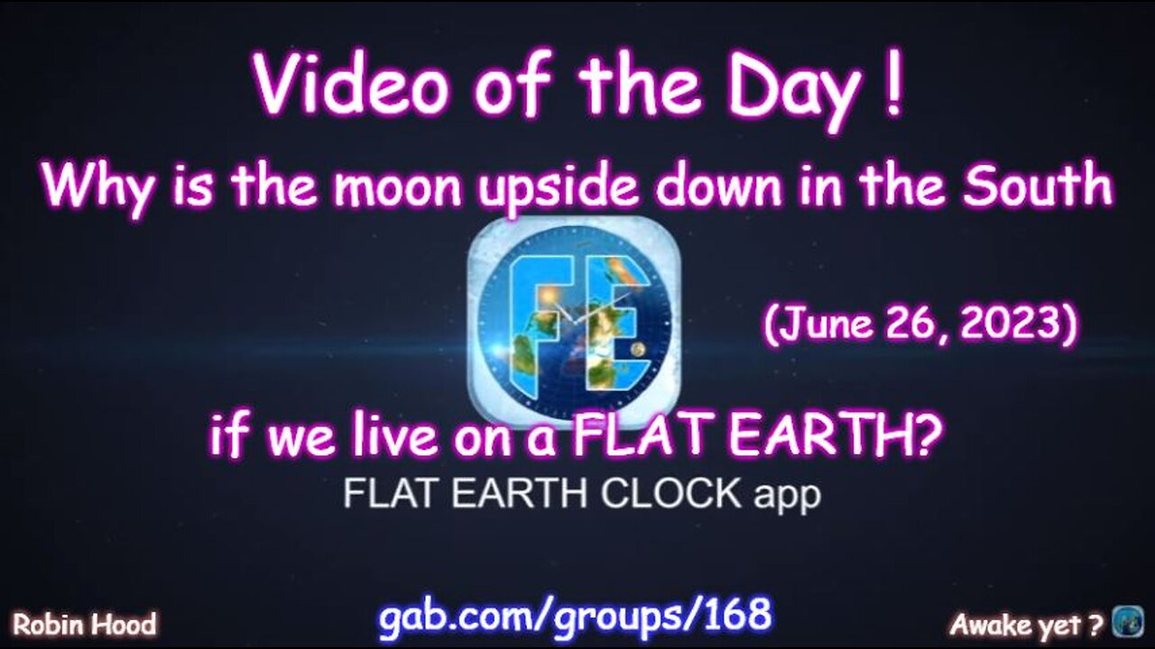 Flat Earth Clock app - Video of the Day (6/26/2023)