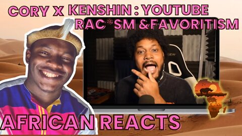 African Reacts To @CoryxKenshin YouTube, Racism & Favoritsm