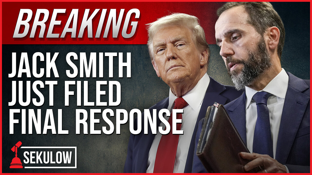 BREAKING: Jack Smith Just Filed Final Response