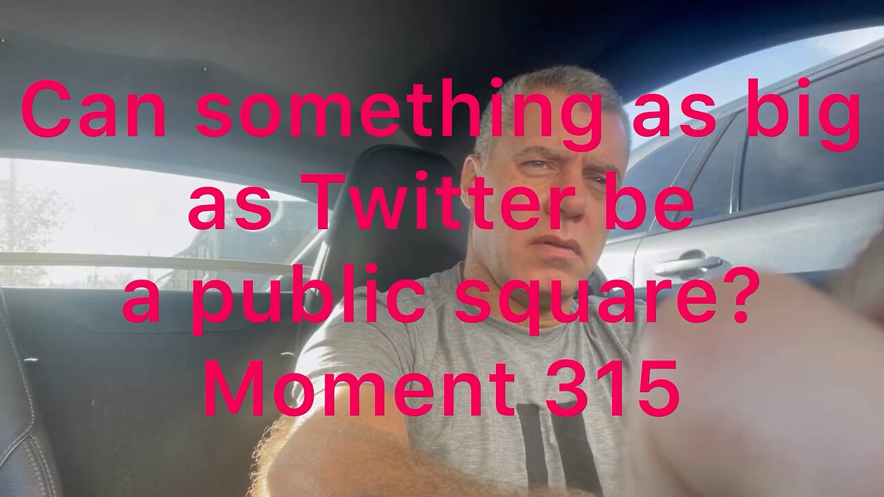 Can something as big as Twitter be a public square? Moment 315