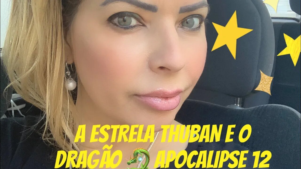A ESTRELA THUBAN E O DRAGÃO 🐉 DE APOCALIPSE 12 !