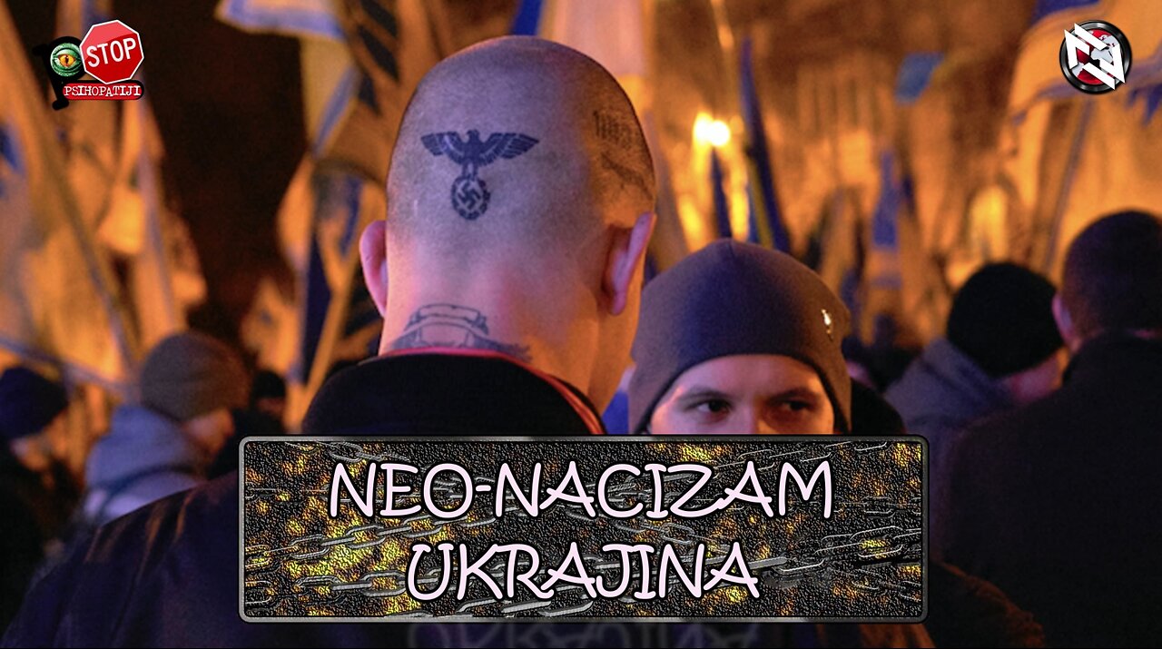 NEONACIZAM U UKRAJINI o kojem se ne govori u mainstream medijima