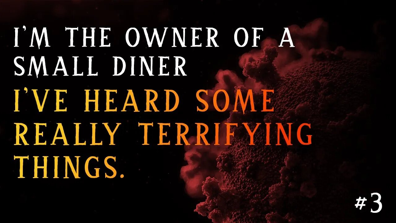 I'm the owner of a small diner. Over the last decade I've heard some really terrifying things. Pt 3