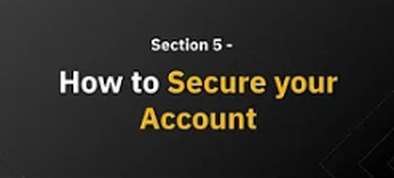 Section 5 - How to Secure your Account