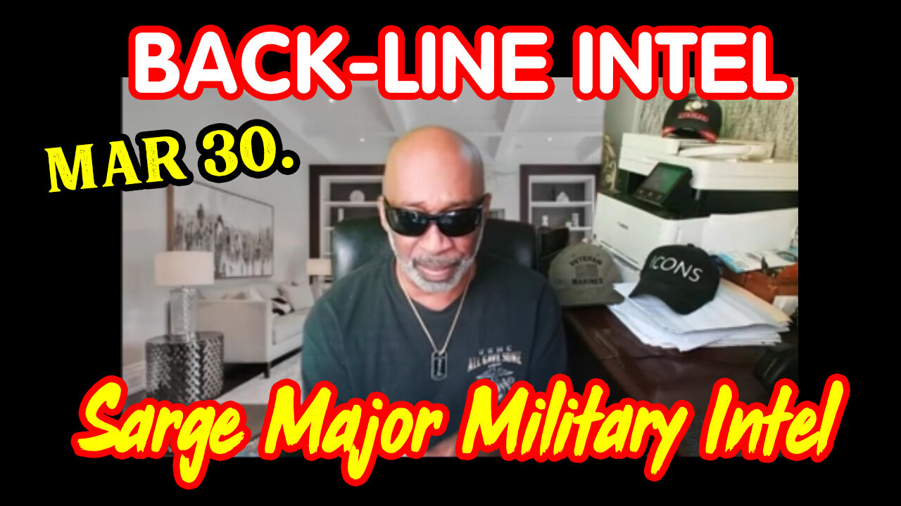 Sarge Major Military Intel March 30 > Back-Line Intel On Current Events