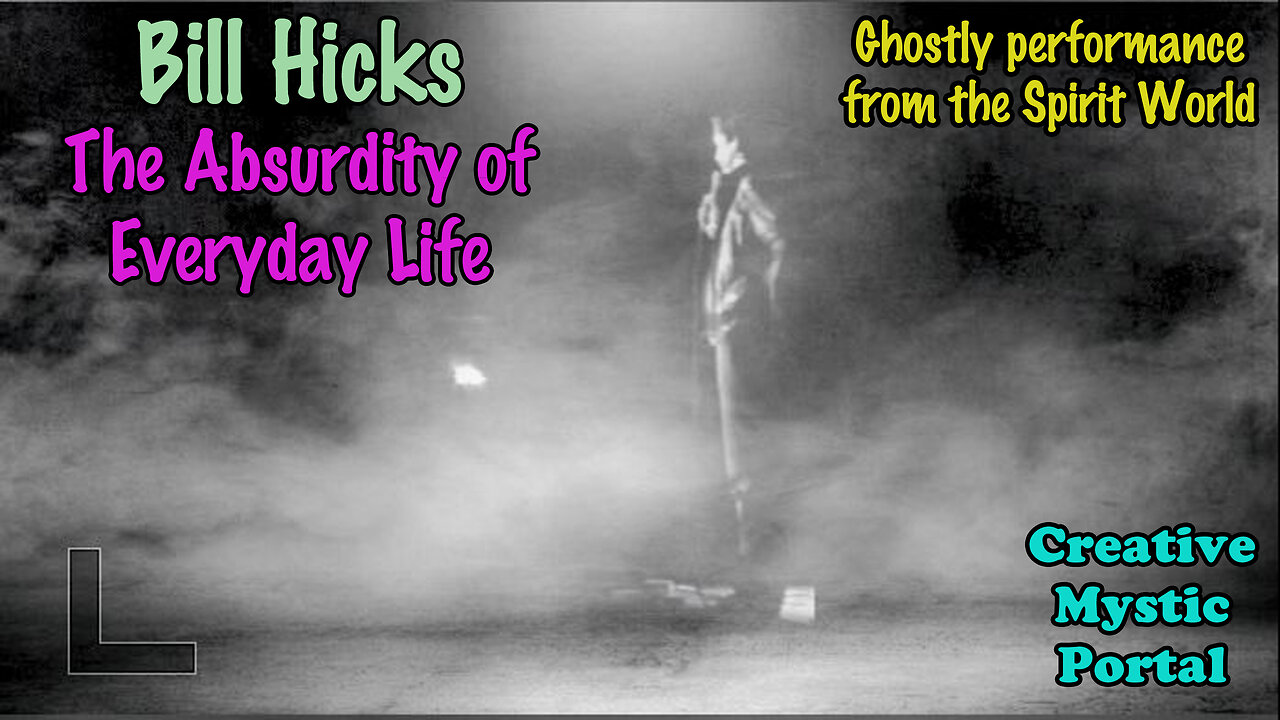 Bill Hicks, The Absurdity of Everyday Life, Ghostly Spirit World Performance