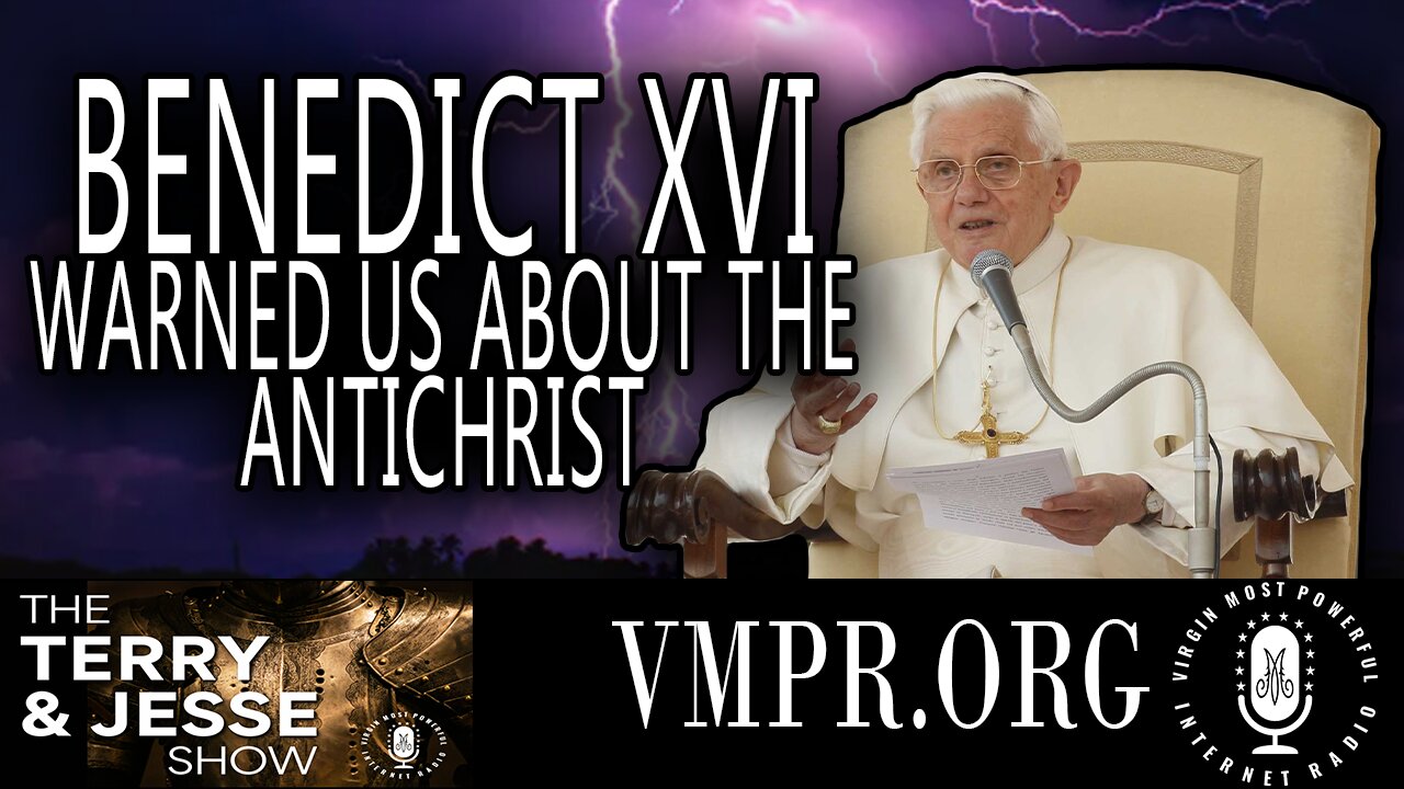 29 Aug 23, The Terry & Jesse Show: 29 Aug 23 - Benedict XVI Warned Us About the Antichrist