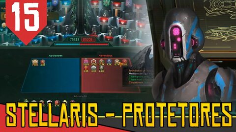 Consolidando os PODERES - Stellaris Protetores #15 [Série Gameplay PT-BR]