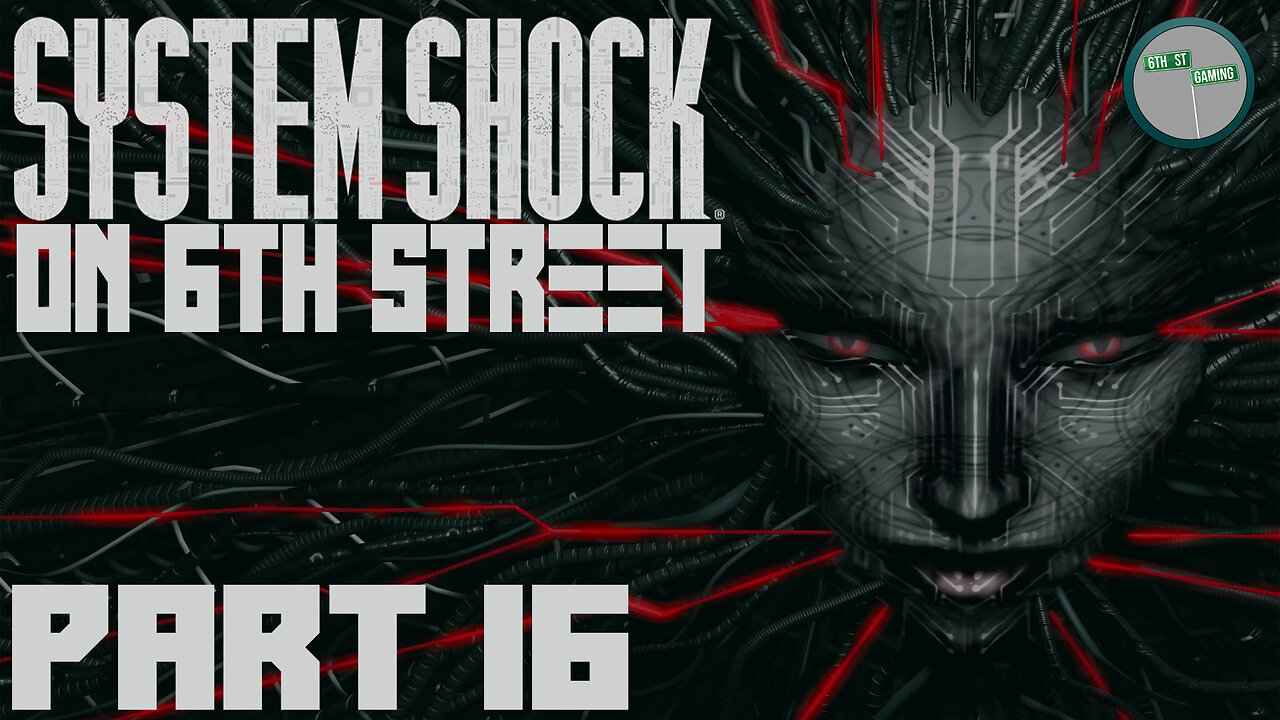 System Shock Remake on 6th Street Part 16