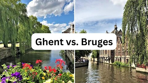 Ghent vs. Bruges: Which Belgian City Should You Visit?