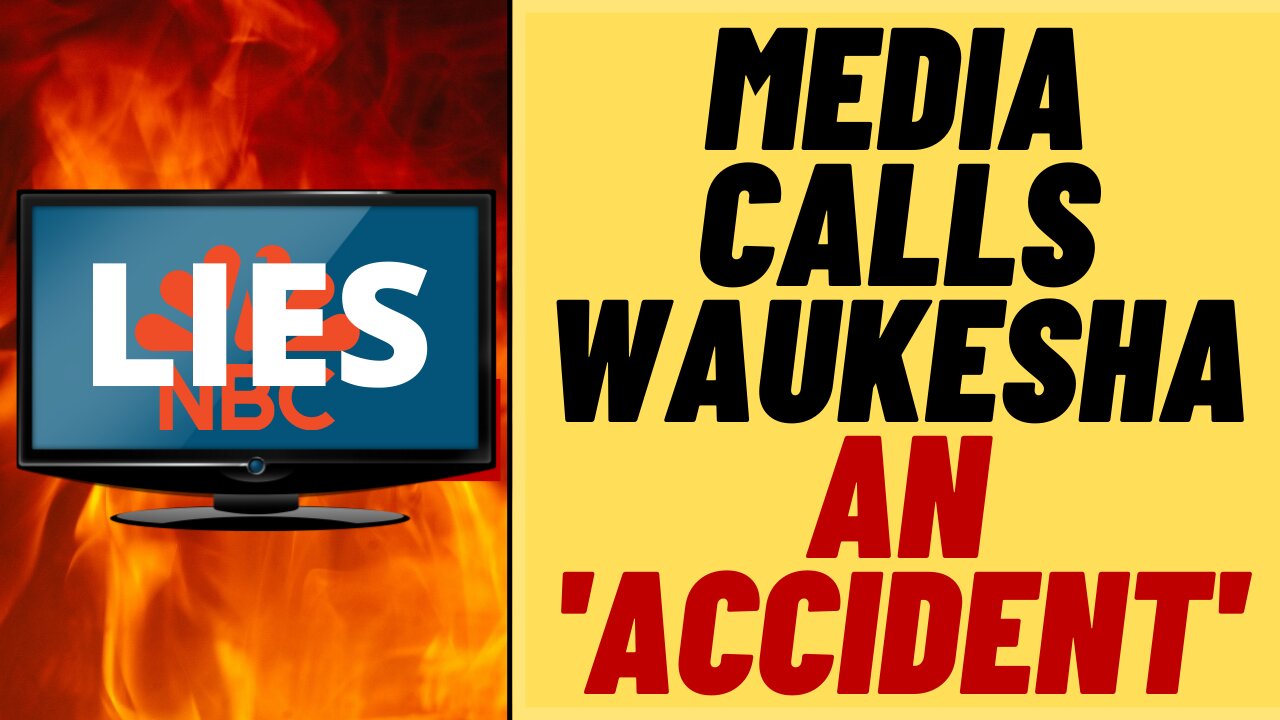 MEDIA Call Waukesha Parade Attack An "Accident"