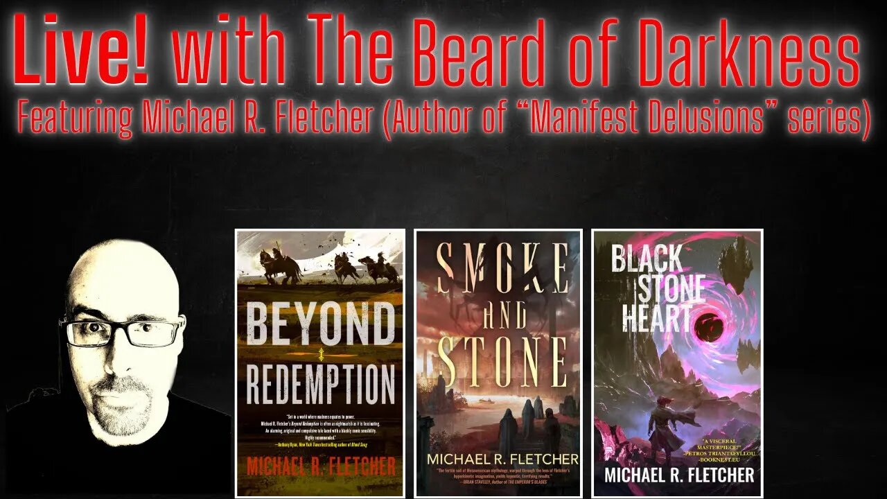 Live! with The Beard of Darkness featuring Michael R. Fletcher (Author “Manifest Delusions” series)