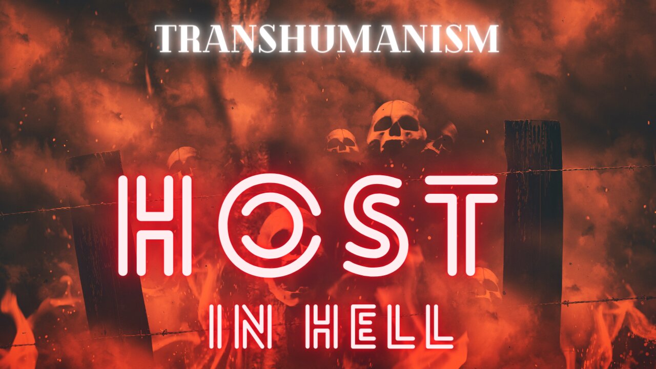 Host in Hell a Transhumanism Predictive Programming Update