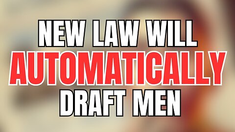 Law Passes to Automatically Draft Men