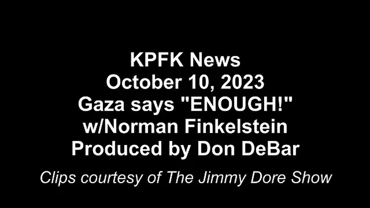 October 10, 2023 - Gaza says "ENOUGH!" w/Norman Finkelstein