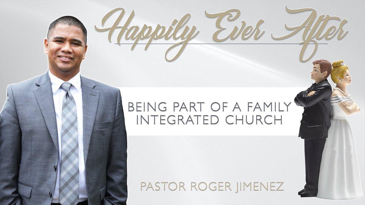 Being Part of a Family Integrated Church (Part 16) | Pastor Roger Jimenez