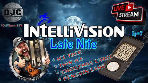 INTELLIVISION LATE NITE - Ep#7 - Live with DJC