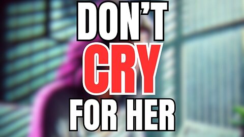 Don't Cry for Her