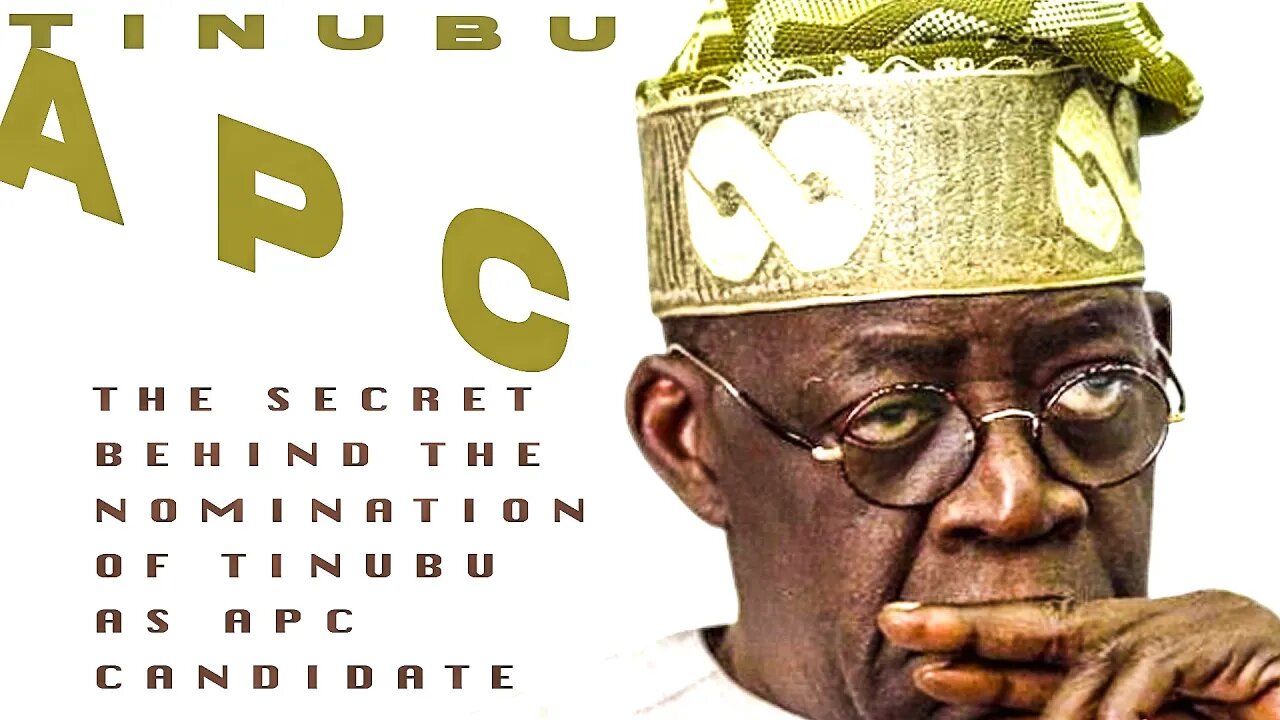 THE SECRET BEHIND TINUBU'S APC NOMINATION AS THEIR FLAG BEARER