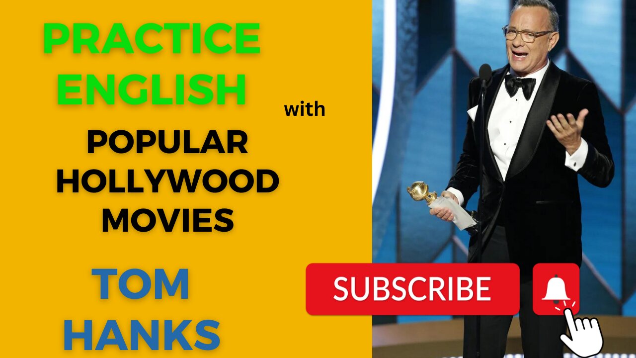 practice English with Tom Hanks the most popular Hollywood Actors part one