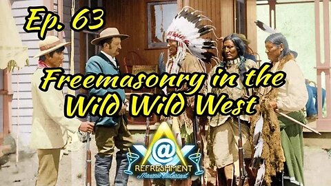 Ep. 63: Freemasonry in the Wild Wild West